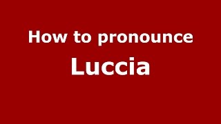 How to pronounce Luccia