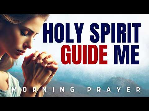 Start Your Day Guided by the Holy Spirit | Morning Prayer