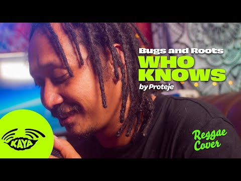 Bugs and Roots - "Who Knows" by Proteje | Reggae Cover | Live Kaya Sesh