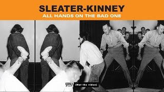 Sleater-Kinney - All Hands on the Bad One