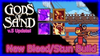 The Plot Thickens! | Gods of Sand v.5 Update Part 1 of 2 | Bleed Stun Build Arenas 1-5