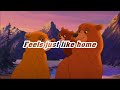 Josh Kelley Melissa Etheridge Feels Like Home Brother Bear 2 Lyrics