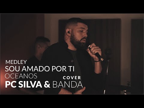 Sou amado por Ti - Oceanos - PC Silva & Banda - Cover.