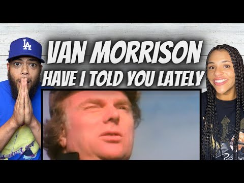 BEAUTIFUL!| FIRST TIME HEARING Van Morrison -  Have I Told You Lately REACTION
