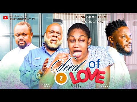 SEED OF LOVE 2 - EBUBE NWAGBO, HENRYJIMK, UGO DORIS, PRINCE EMEKA ANI latest 2025 nigerian movies