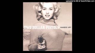 Two Dollar Pistols - It Doesn't Matter Much To Me