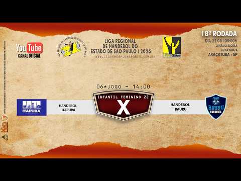 06 JOGO - HANDEBOL ITAPURA X HANDEBOL BAURU - INFANTIL FEMININO - AO VIVO - 22.08.2026