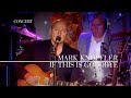 Mark Knopfler - If This Is Goodbye (An Evening With Mark Knopfler, 2009)