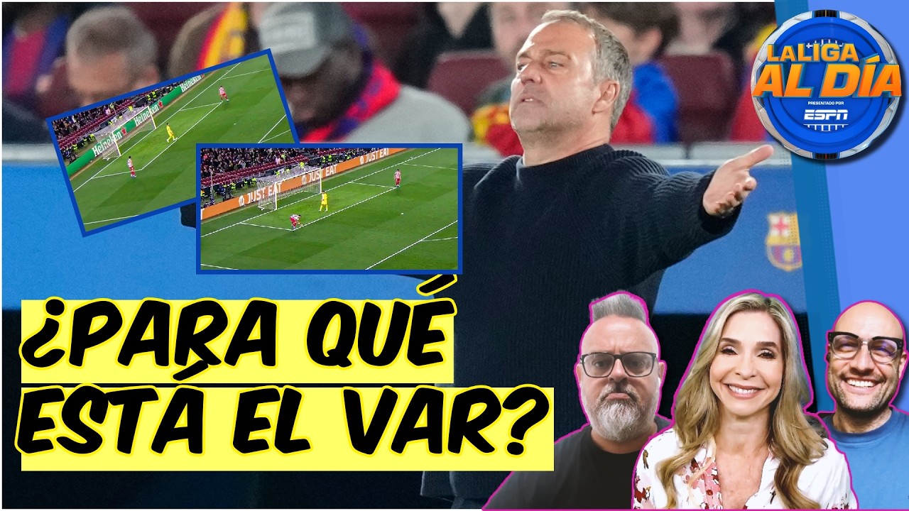 BARCELONA estalla contra el ARBITRAJE, ¿PARA QUé está el VAR? | La Liga al Día