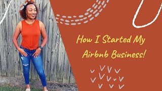 How I Started My Airbnb Business | Tips For Starting An Airbnb Business | Short Term Rental Biz