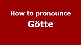 How to pronounce Götte