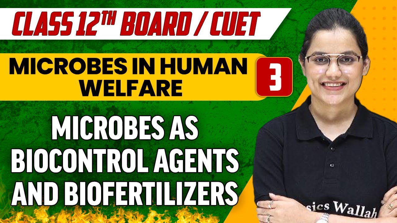 Microbes in Human Welfare 03 | Microbes as Biocontrol Agents and Biofertilizers | Class 12th/CUET