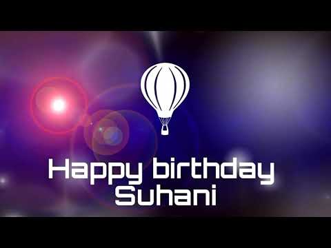 Happy birthday Suhani, birthday greetings status