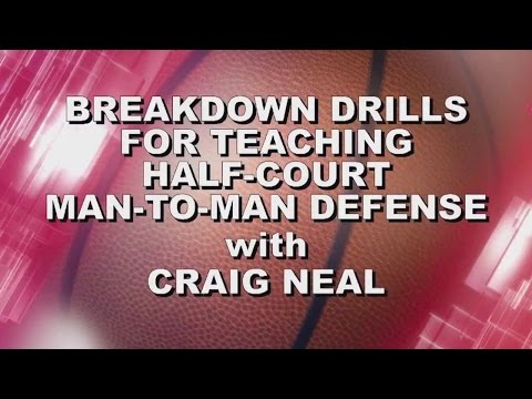 Craig Neal:  Breakdown Drills for Teaching Half Court Man-to-Man Defense