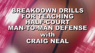 Craig Neal:  Breakdown Drills for Teaching Half Court Man-to-Man Defense