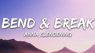 Anna Clendening | Bend &amp; Break | Lazy Lyrics