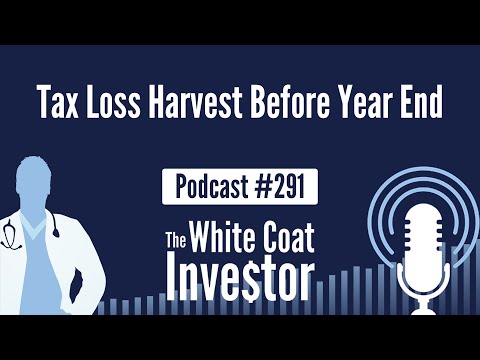 WCI Podcast #291 - Tax Loss Harvest Before Year End