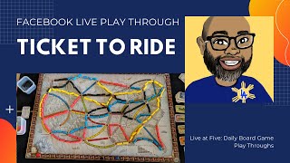 Ticket to Ride (w/1910 Expansion) Live Play Through