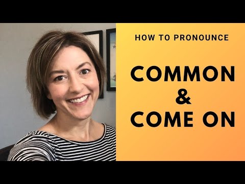 Learn to Pronounce COMMON & COME ON - American English Pronunciation Lesson #learnenglish