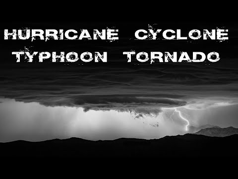 Hurricane, cyclone, typhoon, tornado. What's the difference?