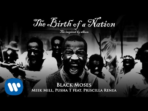 Meek Mill and 2 Chainz - Black Moses (feat. Priscilla Renea) [The Birth of a Nation Album]