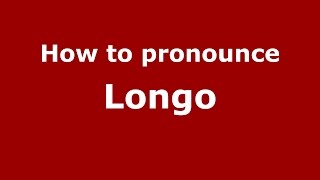 How to pronounce Longo