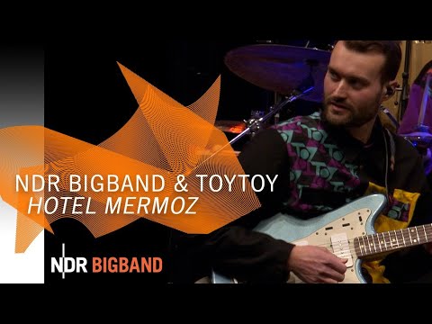 TOYTOY & NDR Bigband play "Hotel Mermoz" | Statements | NDR