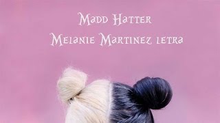 Melanie Martinez Madd Hatter letra