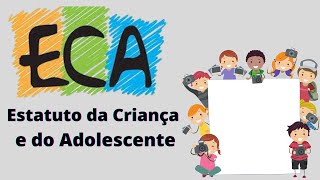 📜 ECA - Estatuto da Criança e do Adolescente