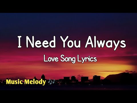 I Need You Always - Romantic Love Song (Lyrics) 😚