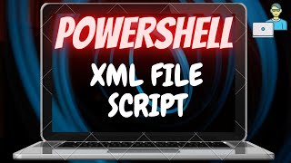 Microsoft PowerShell for Beginners - XML FILE