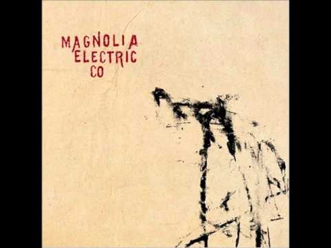 Magnolia Electric Co. - The Last 3 Human Words