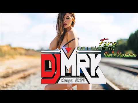 DJ M.R.K x 3LAU & Said The Sky - Fire [Kompa 2019]°•ßя†н`BŁZИ!