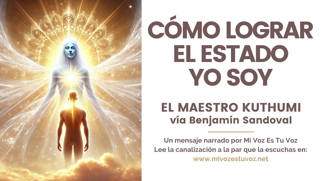 CÓMO LOGRAR EL ESTADO DE PRESENCIA YO SOY | El maestro Kuthumi vía Benjamín Sandoval