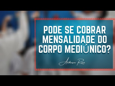 É correto cobrar mensalidade dos médiuns?