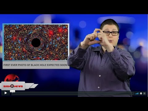 First ever photo of black hole expected soon (ASL - 4.9.19)
