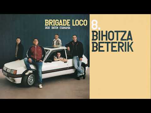 BRIGADE LOCO - BIHOTZA BETERIK