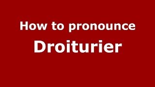 How to pronounce Droiturier