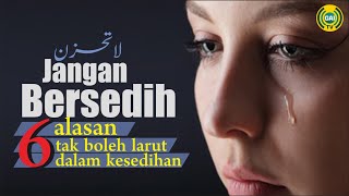 Laa Tahzan! Jangan Bersedih! Simak Alasannya….