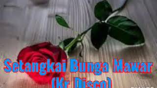 Download lagu Setangkai Bunga Mawar (Kr Disco) mp3 Download lagu Setangkai Bunga Mawar (Kr Disco) mp3