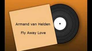 Armand van Helden - Fly Away Love (Original Mix)