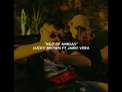 KILO DE AMIGAS - LUCKY BROWN FT JAIRO VERA
