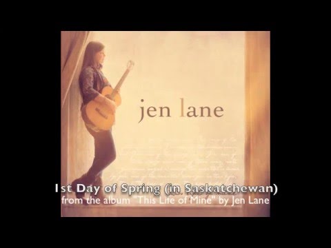 Jen Lane - 1st Day of Spring (in Saskatchewan) - This Life of Mine