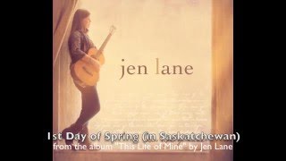 Jen Lane - 1st Day of Spring (in Saskatchewan) - This Life of Mine