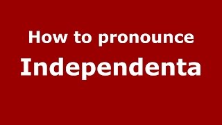 How to pronounce Independenţa