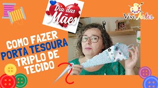 PORTA TESOURA DE TECIDO | passo a passo | COMO FAZER