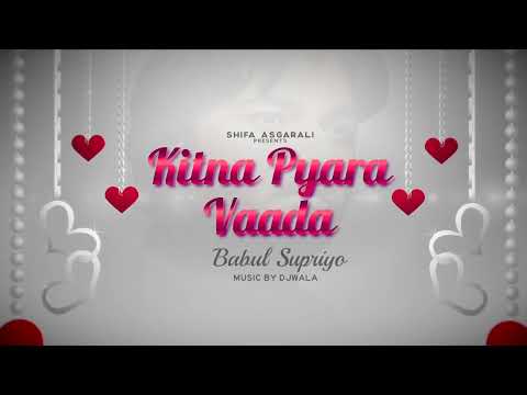 Kitna Pyara Wada Hai  | Babul Supriyo Shifa Asgarali Subscribe Free Click🔔