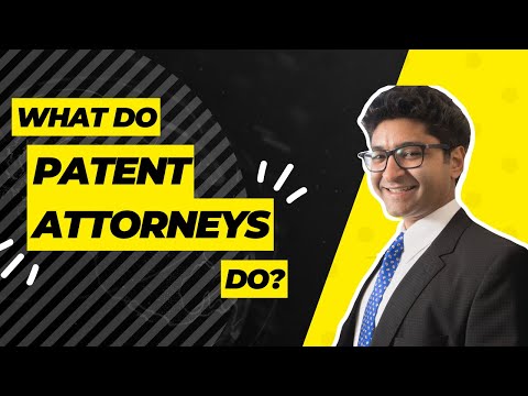 What Do Patent Attorneys Do?