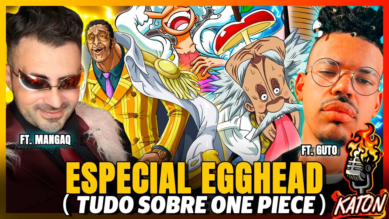 EGGHEAD o MELHOR ARCO de ONE PIECE?!🔥ft ‪ @CanalMangaQ e  @Cronosfera     (DON) - KATON Podcast #107