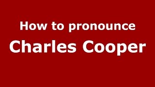 How to pronounce Charles Cooper